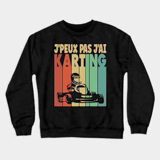 J peux pas j'ai Karting Crewneck Sweatshirt